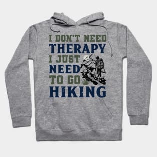 I just need to go hiking Hoodie